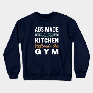 ABS Made in the Kitchen Refined in the Gym | Gym and Workout Lover Crewneck Sweatshirt